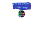 Crazy Badge Collecters!