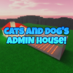 Cats And Dog's Admin house!