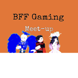 BFF Gaming (Meet up)