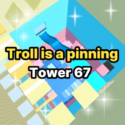 Troll is a pinning 67[Update!]