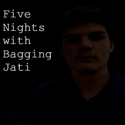 Five Nights with Bagging Jati