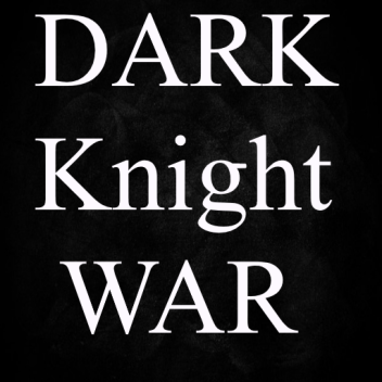 Dark Knight War