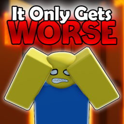 It Only Gets Worse