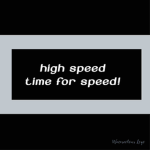 High Speed! | Time For Speed.