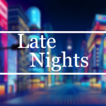 Late~Nights