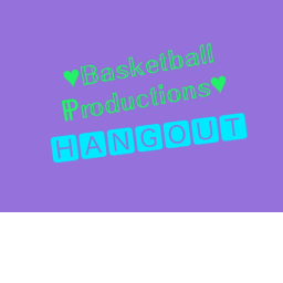 Basketball Productions Hangout
