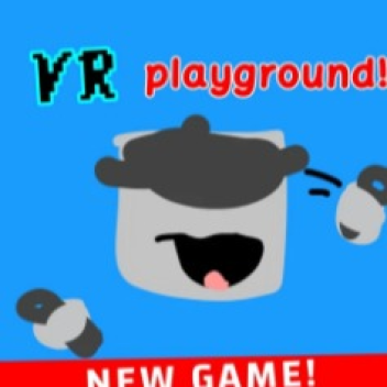 VR PLAYGROUND [UPD 1🥳]