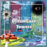 DREAMCORE TOWERS