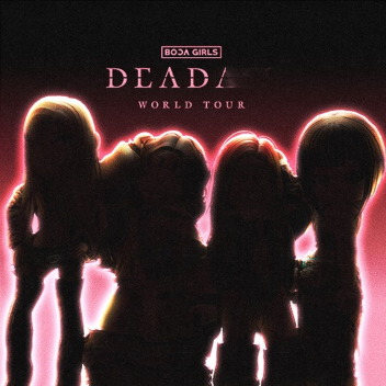 The Deadaah World Tour | BOCAGIRLS 