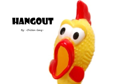 Chicken Gang Hangout!