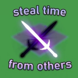 Steal Peoples Time!!