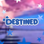 Destined.