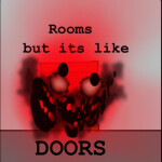 [OLD] Rooms But its like Doors