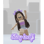Slay loaf!