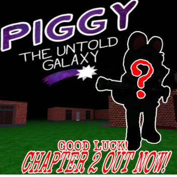 Piggy: The Untold Galaxy(CHAPTER 2)