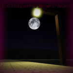 Calamity in the Dead of Night Official