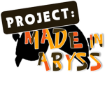 Project: Made in Abyss