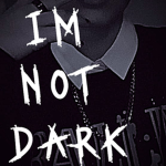 Im not dark
