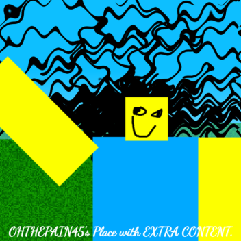 OHTHEPAIN45's Place with EXTRA CONTENT