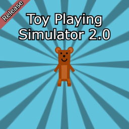 Toy Playing Simulator 2.0 (Release)