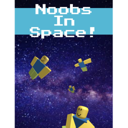 Noobs In Space