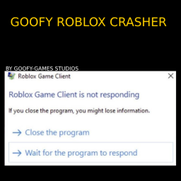 goofy roblox crasher