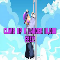 Climb Up a Ladder 10,000 Feet!