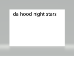 da hood night stars