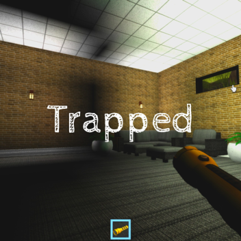 Trapped