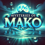 Mysteries of Mako