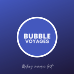 ||Bubble Voyages||