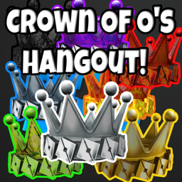 👑 Crown Of O's Hangout! 👑