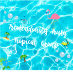 ~ Tremendously Truly Tropical ~
