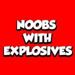 Noobs With Explosives