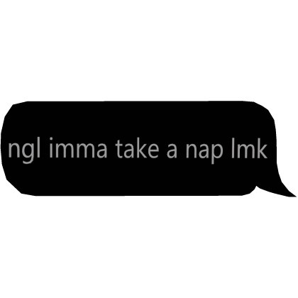 ngl imma take a nap lmk