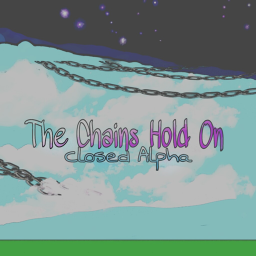 The Chains Hold On (Closed Beta)