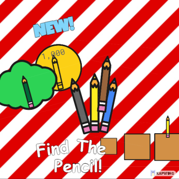 Find The Pencil (NO MORE UPDATE SORRY!)