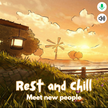 Rest and Chill!