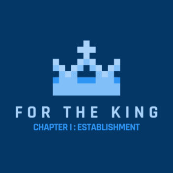[👑] For The King