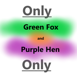 Green Fox and Purple Hen ONLY