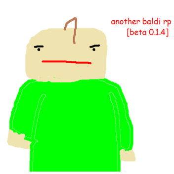 another baldi rp [NEW RETEXTURES!] [Beta 0.1.4]