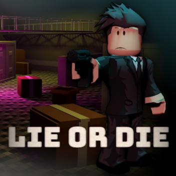 Lie or Die