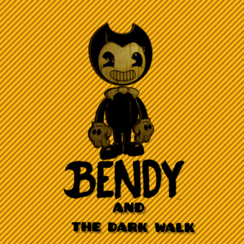 BENDY AND THE DARK WALK [ALPHA]