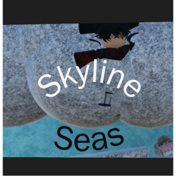 Skyline Seas! 🌊 ☁️ (Update 0.2)