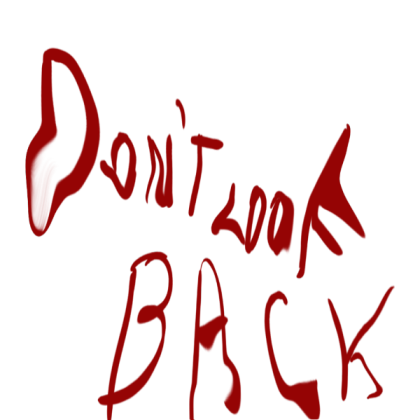 Horror moment. Don't look back use this in walls Roblox decal