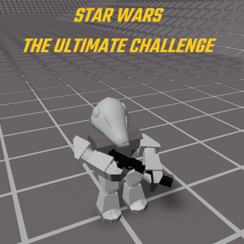 Star-Wars: The Ultimate Challenge! (REBORN!)
