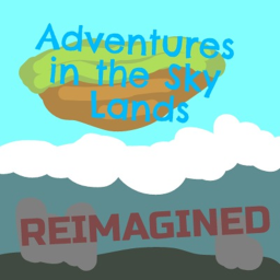 Adventures in the Sky Lands: REIMAGINED