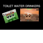 Toilet Water Drinkers