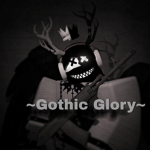 ~ Gothic Glory ~