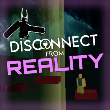 Disconnect From Reality
